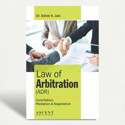 Law of Arbitration Conciliation & Negotiation (ADR) | Dr. ASHOK K. JAIN | EDITION 2025