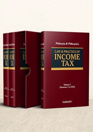 Law & Practice of Income Tax |  M.K. Pithisaria & Abhishek Pithisaria | Taxmann | Edition 2022