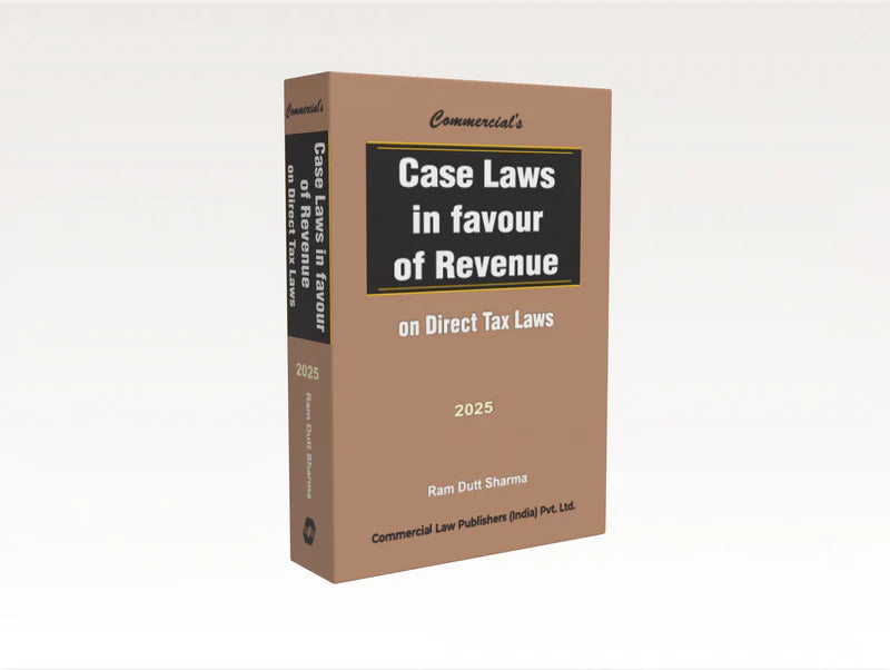 Case Laws in Favour of Revenue on Direct Tax Laws | Ram Dutt Sharma  | Edition 2025
