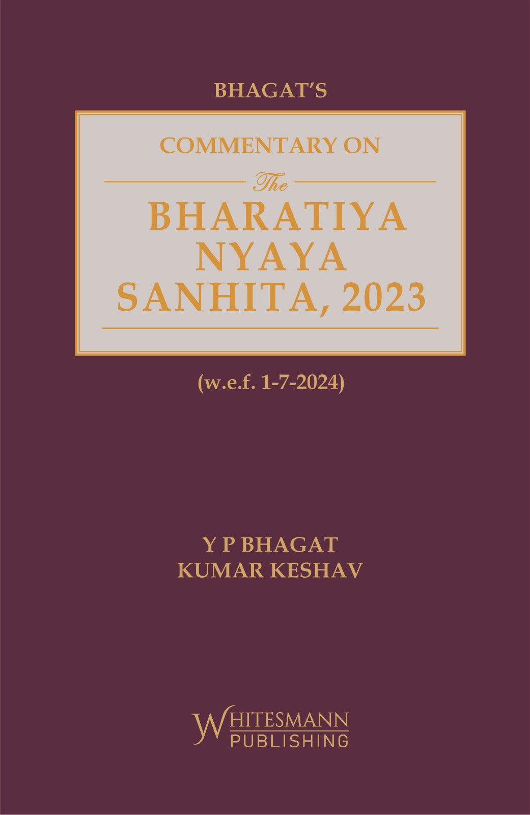 Commentary on The Bharatiya Nyaya Sanhita, 2023 | Y P Bhagat & Kumar Keshav | whitesmann | Edition 2025
