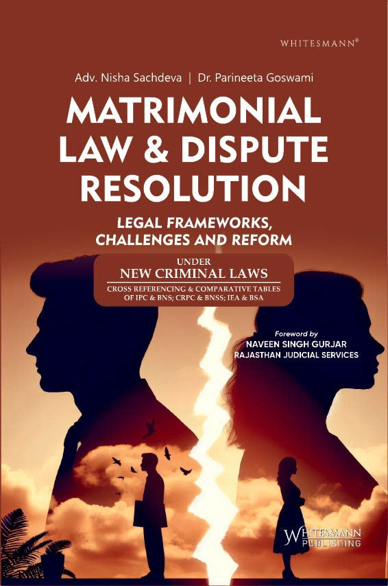 Matrimonial Law & Dispute Resolution (Legal Frameworks, Challenges and Reform) | Adv. Nisha Sachdeva & Dr. Parineeta Goswami | | whitesmann | Edition 2025
