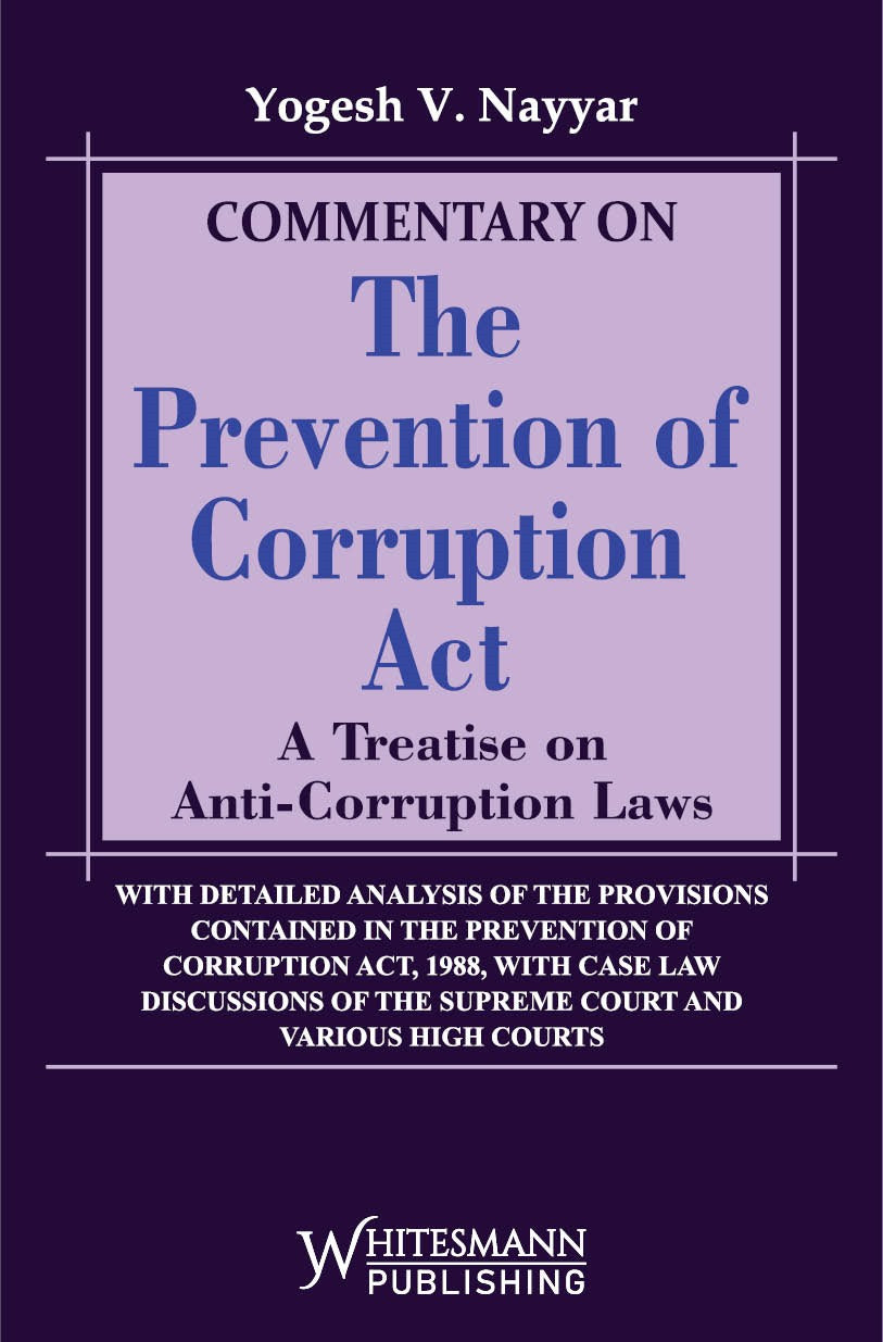 Commentary on The Prevention of Corruption Act A Treatise on Anti-Corruption Laws  | Yogesh V Nayyar | whitesmann | Edition 2025