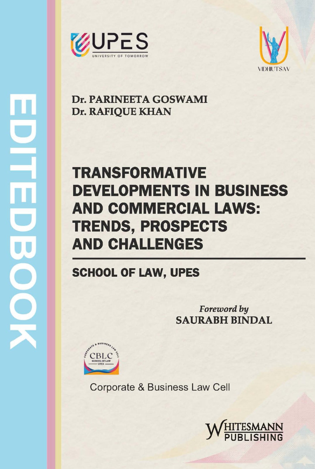 Transformative Developments in Business and Commercial Laws: Trends, Prospects and Challenges School of Law UPES | Dr. Parineeta Goswami & Dr. Rafique Khan | whitesmann | Edition 2025