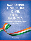NAVIGATING UNIFORM CIVIL CODE IN INDIA | Dr. AFKAR AHMAD | | whitesmann | Edition 2025