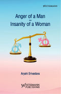 ANGER OF A MAN INSANITY OF A WOMAN |  ARYAHI SRIVASTAVA | whitesmann | Edition 2025