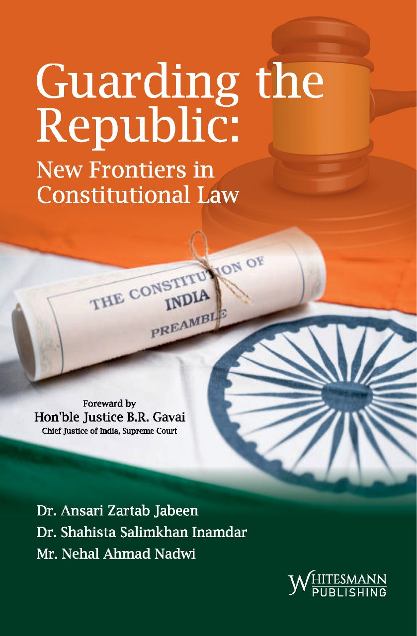 Guarding The Republic: New Frontiers In Constitutional Law | Dr. Ansari Zartab Jabeen | | whitesmann | Edition 2025