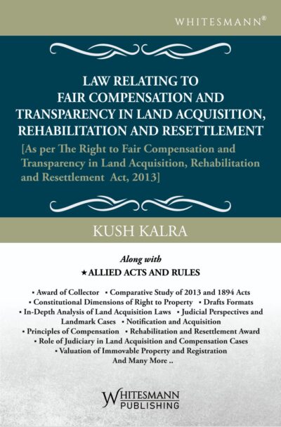 Law Relating To Fair Compensation and Transparency In Land Acquisition, Rehabilitation and Resettlement | Kush Kalra | Edition 2026