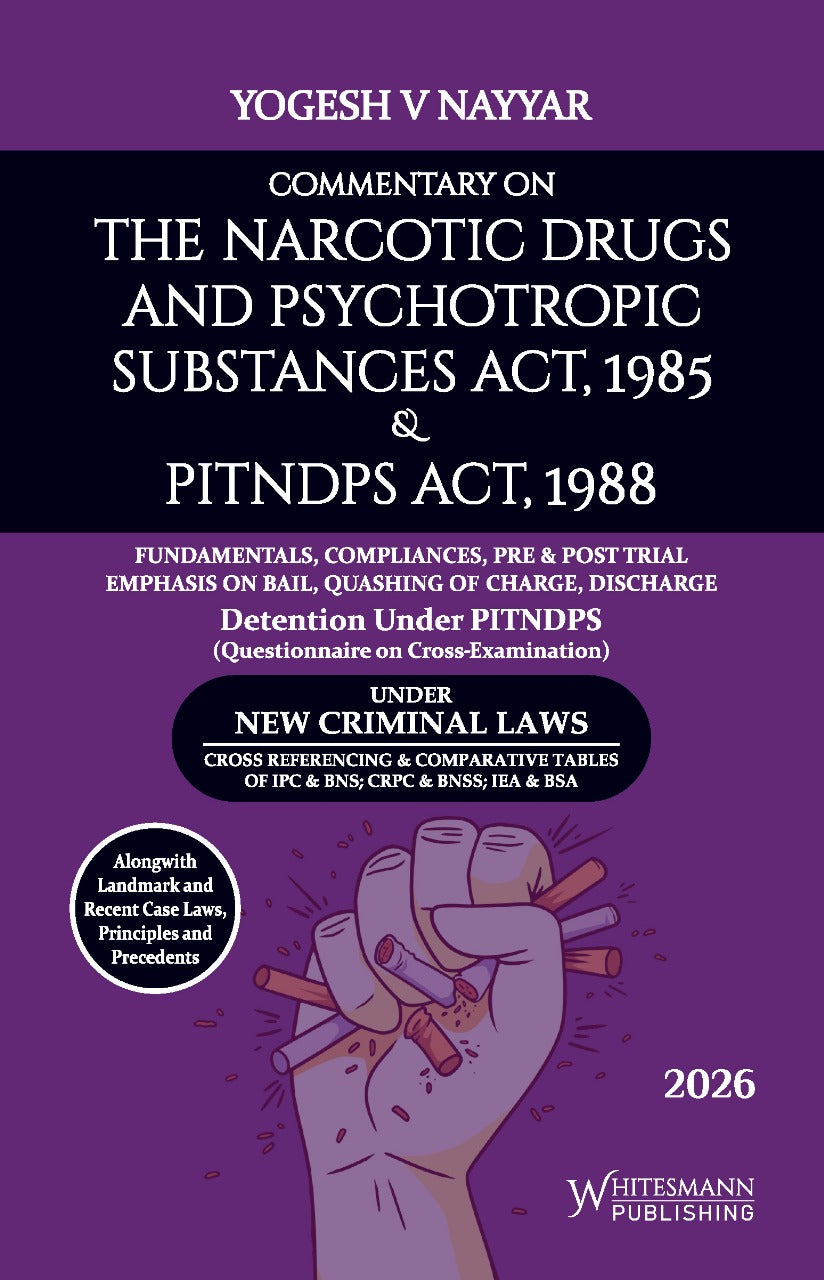 Commentary on the Narcotic Drugs and Psychotropic Substances Act, 1985 & PITNDPS Act, 1988 | whitesmann | Edition 2026