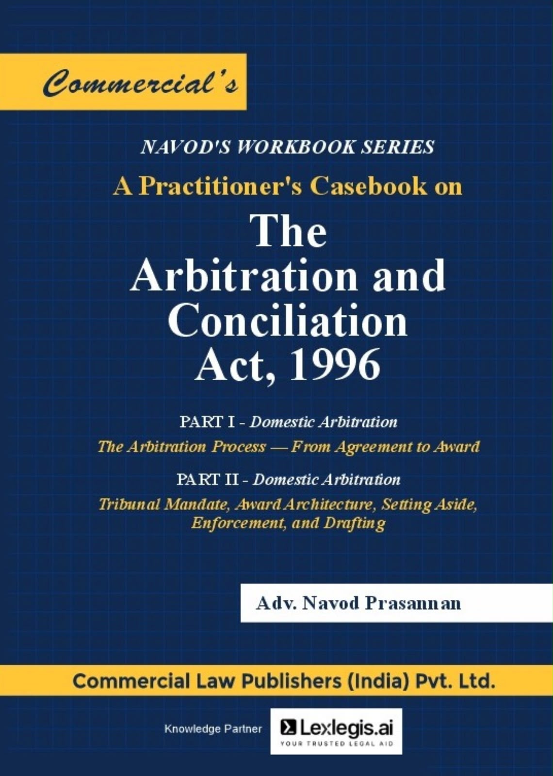 A Practitioner's casebook on the Arbitration and Conciliation Act, 1996 | Navod Prasannam | COMMERCIAL LAW PUBLISHERS | Edition 2026