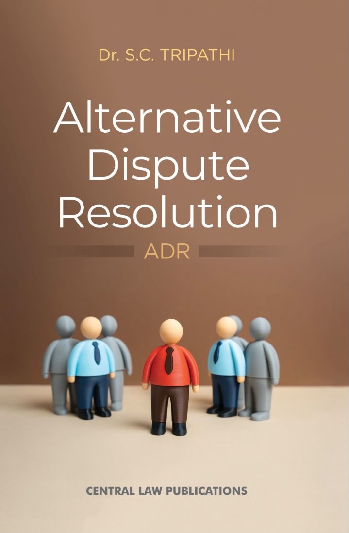 Alternative Dispute Resolution System (ADR) | S. C. Tripathi | Central Law Publications | Edition 2026