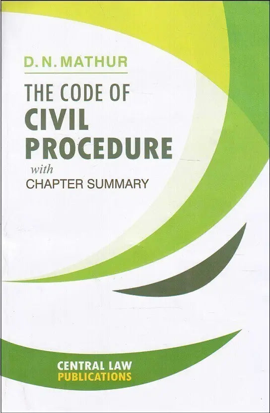 Central Law Publication's The Code of Civil Procedure, 1908 (CPC) with Chapter Summary by Adv. D. N. Mathur - GenZbookcompany