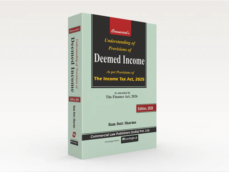 Understanding of Provisions of Deemed Income | Ram Dutt Sharma | Commercial Law Publishers | Edition 2026