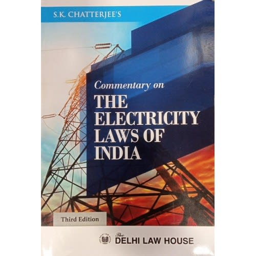 Commentary on The Electricity Laws of India | S. K. Chatterjee | Delhi Law House