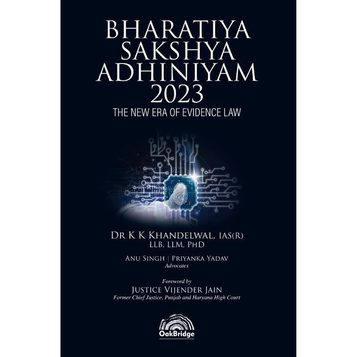 Bharatiya Sakshya Adhiniyam, 2023: The New Era of Evidence Law | OAKBRIDGE | Edition 2025