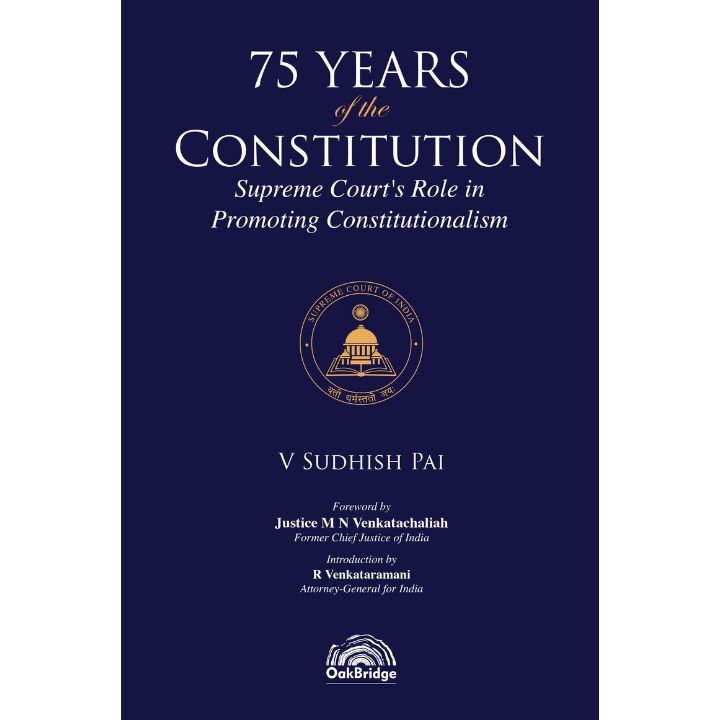 75 Years of the Constitution - Supreme Court's Role in Promoting Constitutionalism | V Sudhish Pai | OAKBRIDGE | Edition 2025