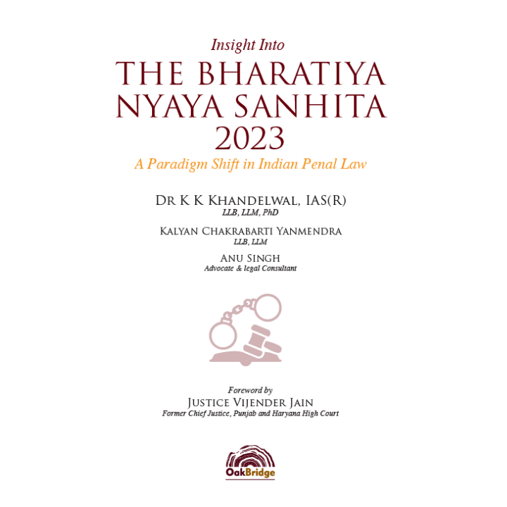 Insight into Bharatiya Nyaya Sanhita, 2023 | Dr K K Khandelwal, IAS (R) | OAKBRIDGE | Edition 2025