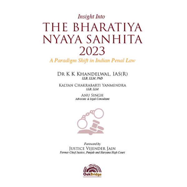 Insight into Bharatiya Nyaya Sanhita, 2023 | Dr K K Khandelwal, IAS (R) | OAKBRIDGE | Edition 2025