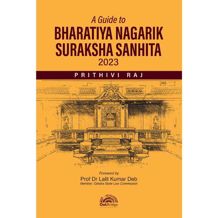 A Guide to Bharatiya Nagarik Suraksha Sanhita 2023 | Prithivi Raj | OAKBRIDGE | Edition 2025