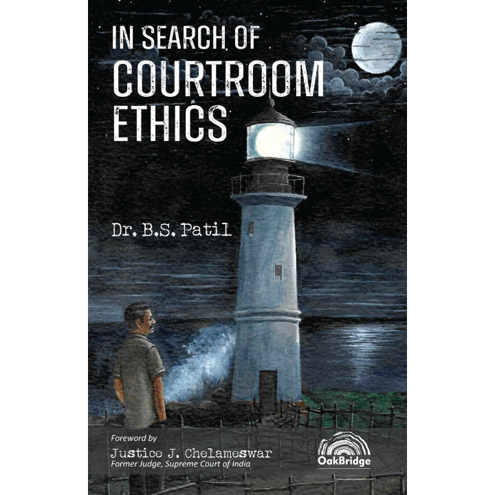 In Search of Courtroom Ethics | Dr B S Patil | OAKBRIDGE | Edition 2026