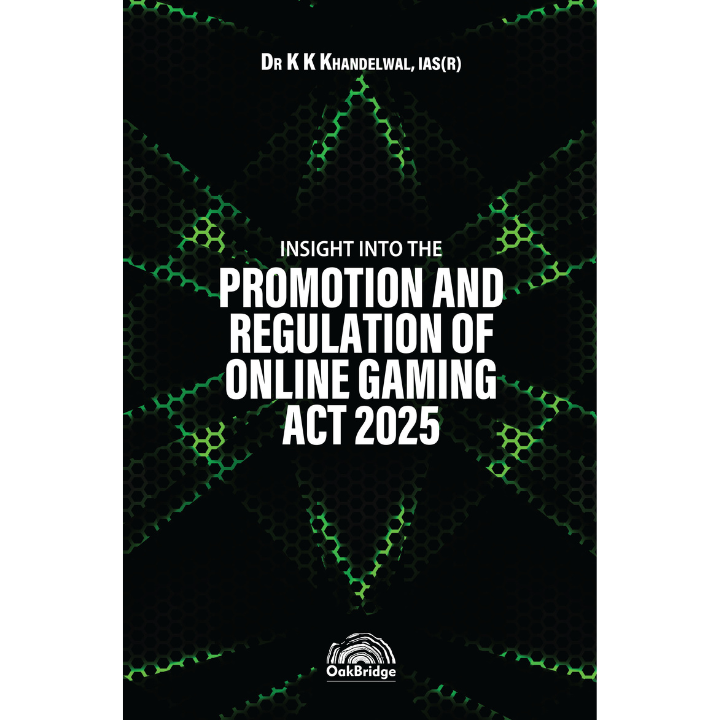 Insight into the Promotion and Regulation of Online Gaming Act, 2025 | Dr K K Khandelwal, IAS (R) | OAKBRIDGE | Edition 2026