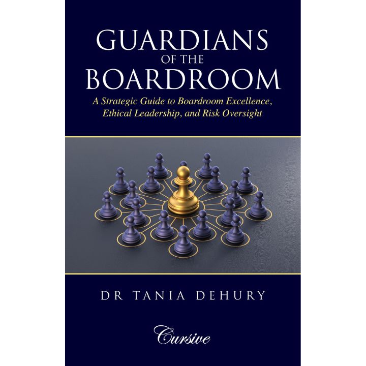 Guardians of the Boardroom: A Strategic Guide To Boardroom Excellence, Ethical Leadership, And Risk Oversight | Dr Tania Dehury | OAKBRIDGE | Edition 2026