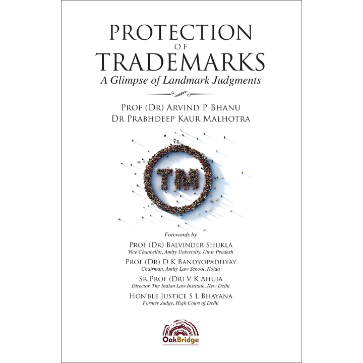 Protection of Trademarks: A Glimpse of Landmark Judgments | Arvind P Bhanu, Prabhdeep Kaur Malhotra | OAKBRIDGE | Edition 2025