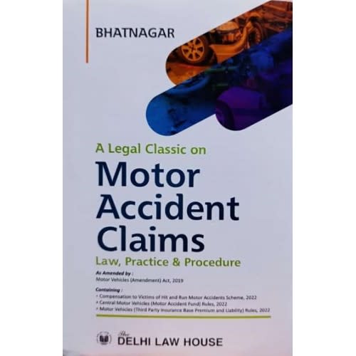 A Legal Classic on Motor Accident Claims: Law, Practice & Procedure | Bhatnagar's | Delhi Law House
