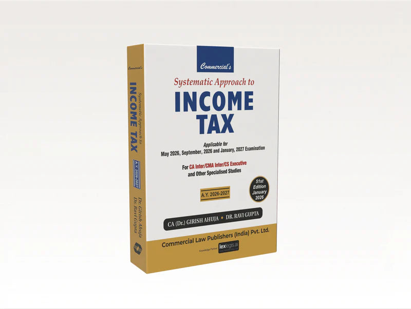 Income Tax (CA /CMA INTER / CS EXECUTIVE ) | Dr. Girish Ahuja, Dr. Ravi Gupta | 51st Edition Jan 2026