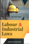 Labour & Industrial Laws | Sunil Yadav | Central Law Publications | 2nd Edition 2019
