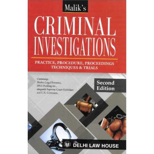 Criminal Investigations: Practice, Procedure, Proceedings Techniques & Trials | Malik | Delhi Law House