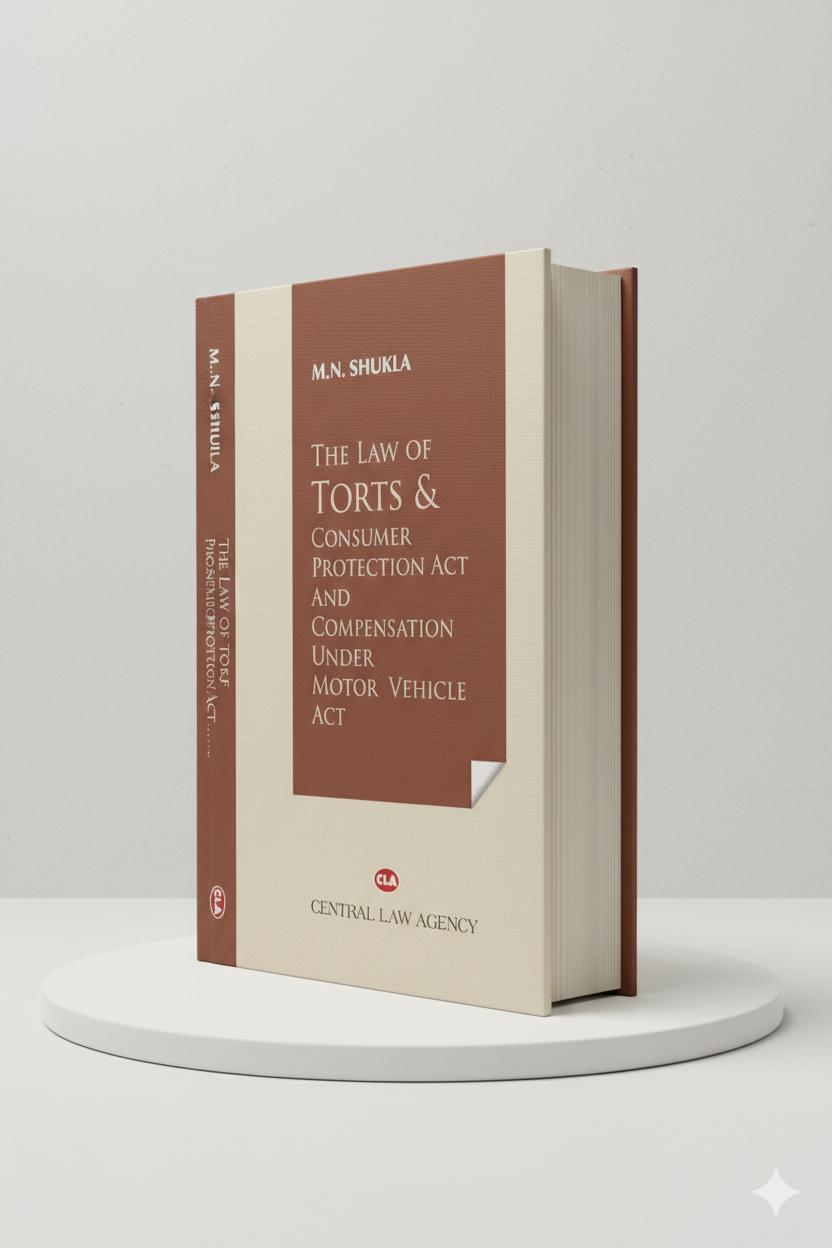 LAW OF TORTS alongwith CONSUMER PROTECTION ACT and COMPENSATION UNDER MOTOR VEHICLES ACT | M.N. SHUKLA | CLA - GenZbookcompany