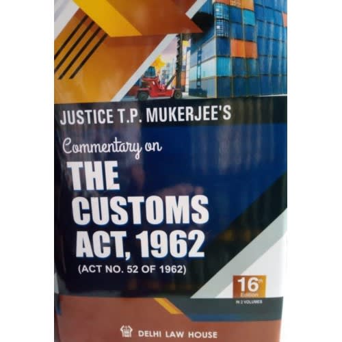 Commentary on The Customs Act, 1962 | Justice T. P. Mukherjee (2 Volumes) | Delhi Law House